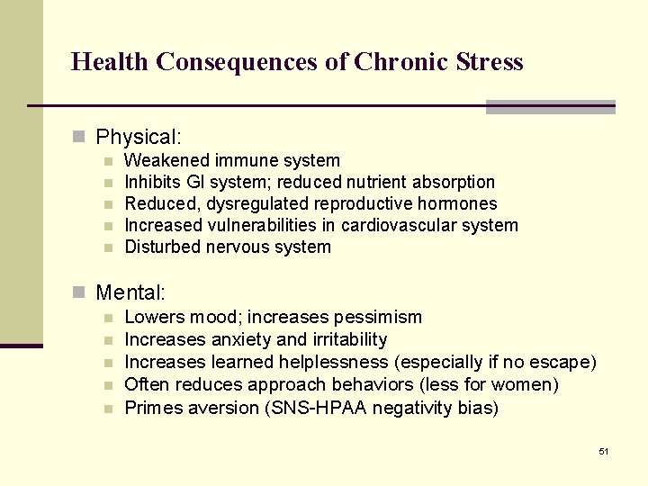 Health Consequences of Chronic Stress n Physical: n n n Weakened immune system Inhibits