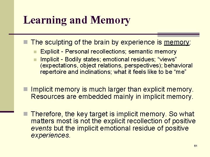 Learning and Memory n The sculpting of the brain by experience is memory: n