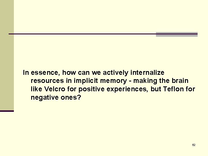 In essence, how can we actively internalize resources in implicit memory - making the