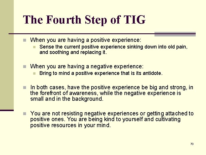 The Fourth Step of TIG n When you are having a positive experience: n