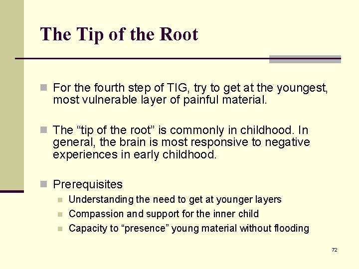 The Tip of the Root n For the fourth step of TIG, try to