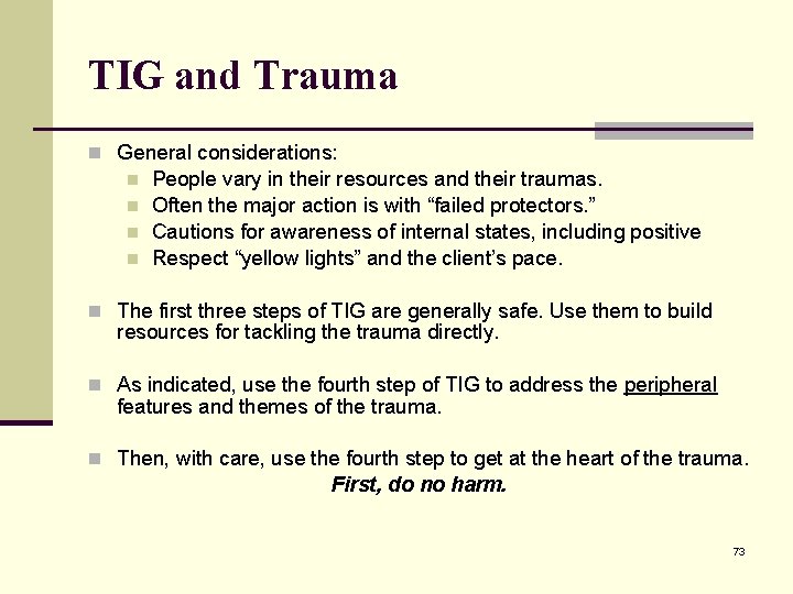 TIG and Trauma n General considerations: n n People vary in their resources and
