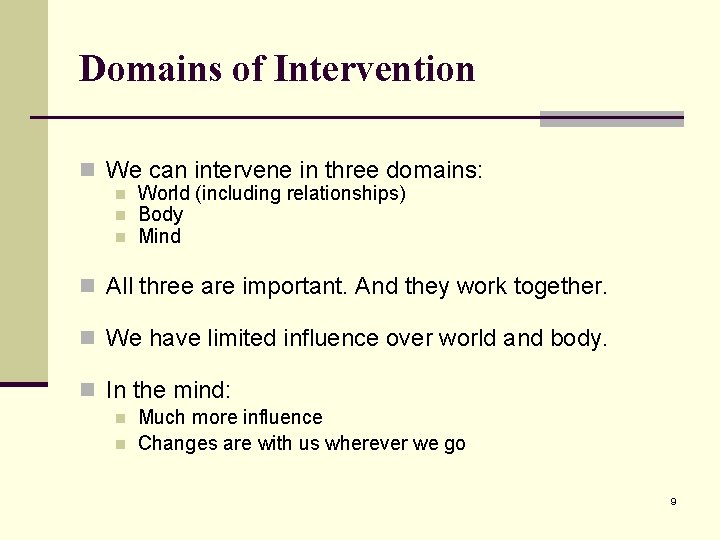 Domains of Intervention n We can intervene in three domains: n n n World