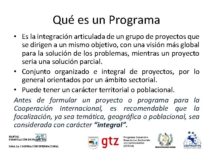 Qué es un Programa • Es la integración articulada de un grupo de proyectos
