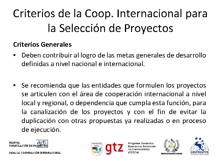 Criterios de la Coop. Internacional para la Selección de Proyectos Criterios Generales • Deben