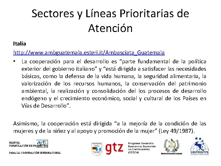 Sectores y Líneas Prioritarias de Atención Italia http: //www. ambguatemala. esteri. it/Ambasciata_Guatemala • La