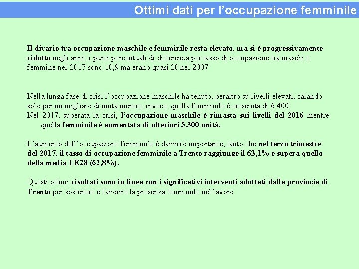 Ottimi dati per l’occupazione femminile Il divario tra occupazione maschile e femminile resta elevato,