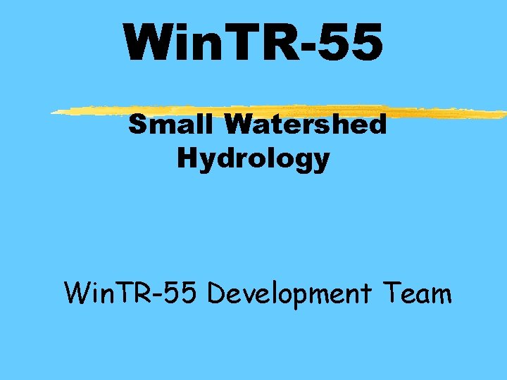 Win. TR-55 Small Watershed Hydrology Win. TR-55 Development Team 