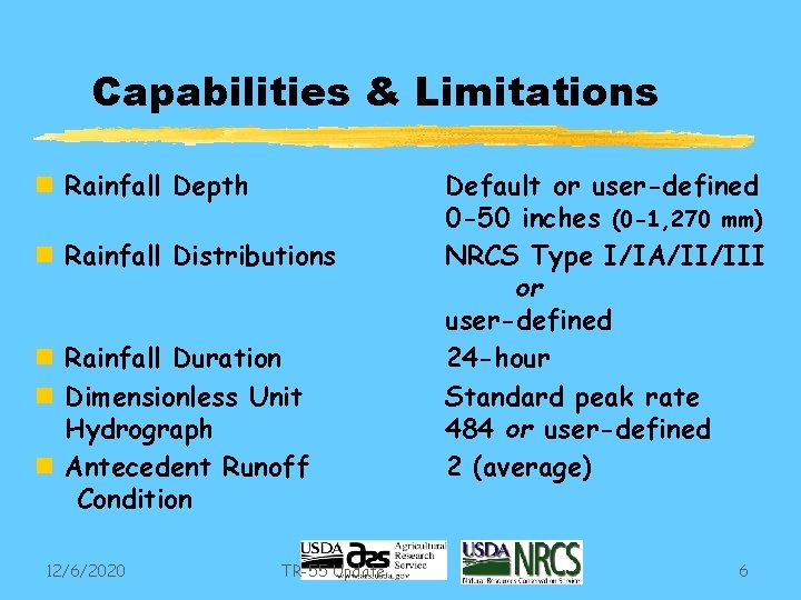 Capabilities & Limitations n Rainfall Depth n Rainfall Distributions n Rainfall Duration n Dimensionless