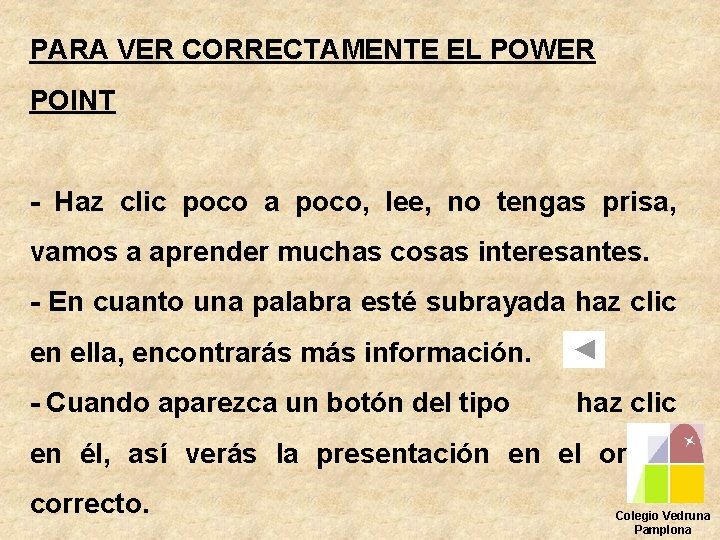 PARA VER CORRECTAMENTE EL POWER POINT - Haz clic poco a poco, lee, no
