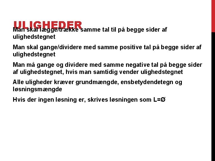 ULIGHEDER Man skal lægge/trække samme tal til på begge sider af ulighedstegnet Man skal