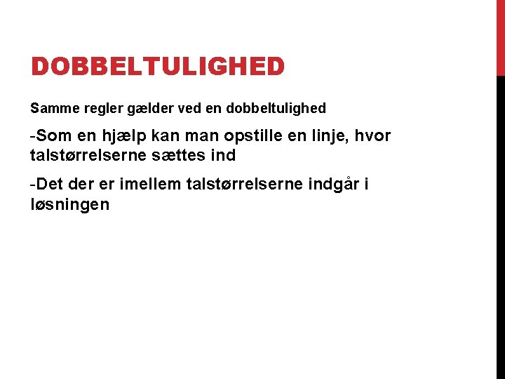 DOBBELTULIGHED Samme regler gælder ved en dobbeltulighed -Som en hjælp kan man opstille en
