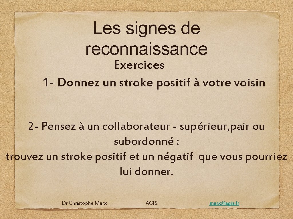 Les signes de reconnaissance Exercices 1 - Donnez un stroke positif à votre voisin