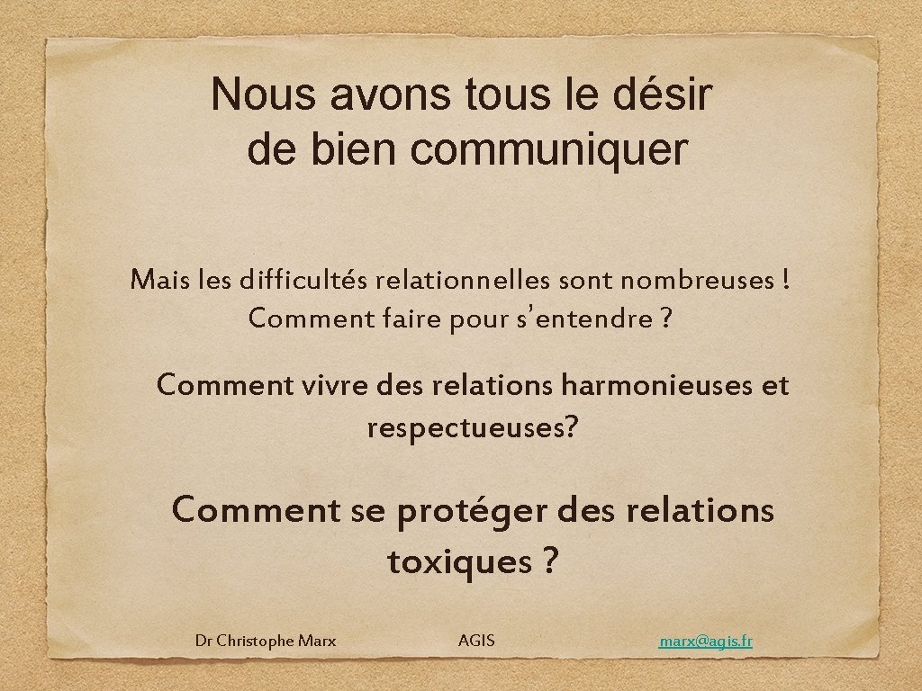 Nous avons tous le désir de bien communiquer Mais les difficultés relationnelles sont nombreuses