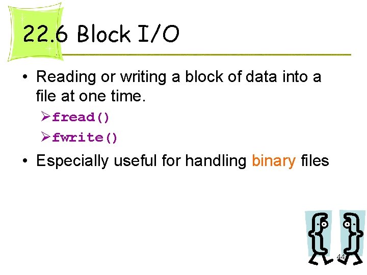 22. 6 Block I/O • Reading or writing a block of data into a 22. 6 Block I/O • Reading or writing a block of data into a