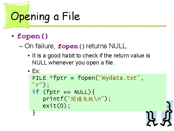 Opening a File • fopen() – On failure, fopen()returns NULL. • It is a Opening a File • fopen() – On failure, fopen()returns NULL. • It is a