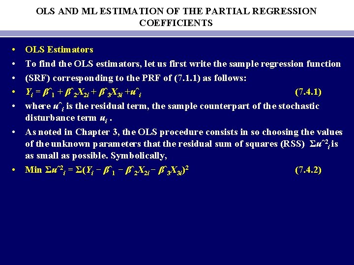 OLS AND ML ESTIMATION OF THE PARTIAL REGRESSION COEFFICIENTS • • • OLS Estimators