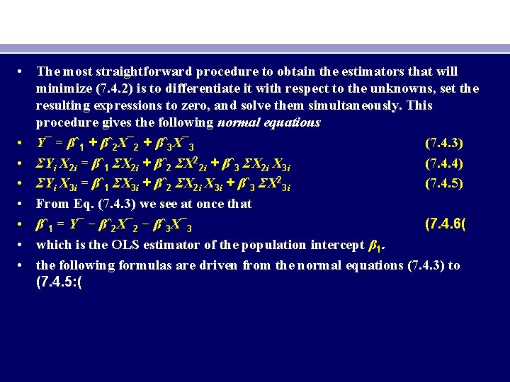  • The most straightforward procedure to obtain the estimators that will minimize (7.