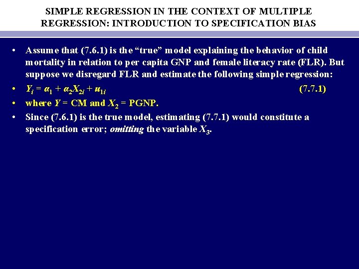 SIMPLE REGRESSION IN THE CONTEXT OF MULTIPLE REGRESSION: INTRODUCTION TO SPECIFICATION BIAS • Assume