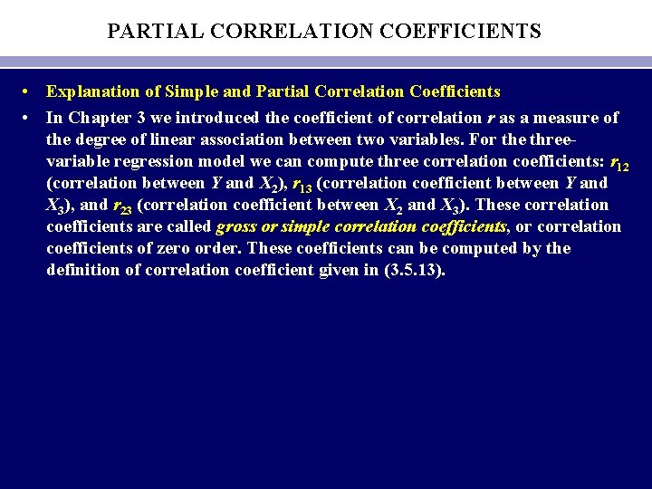 PARTIAL CORRELATION COEFFICIENTS • Explanation of Simple and Partial Correlation Coefficients • In Chapter