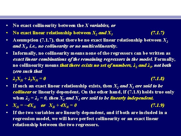  • • No exact collinearity between the X variables, or No exact linear