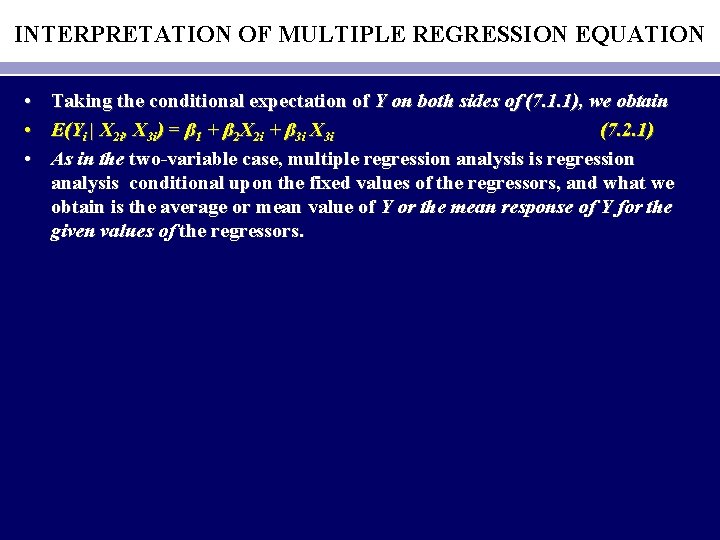 INTERPRETATION OF MULTIPLE REGRESSION EQUATION • • • Taking the conditional expectation of Y