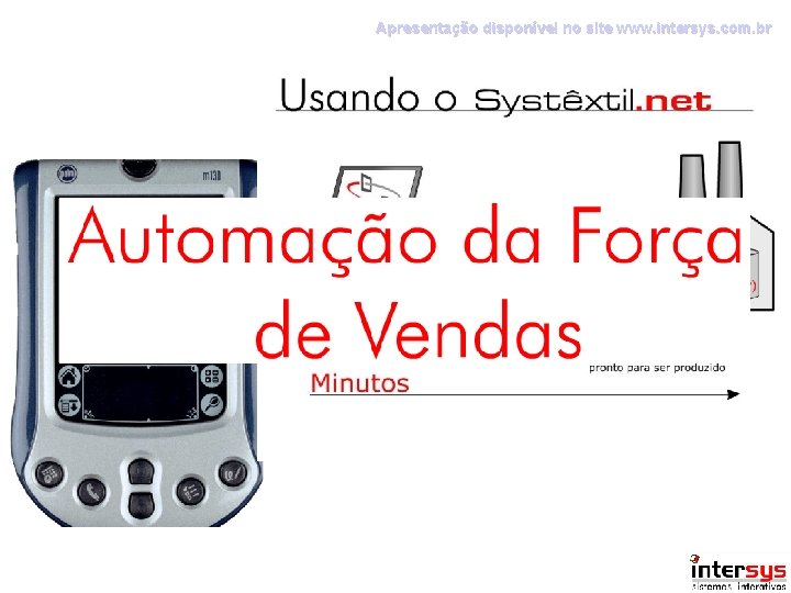 Apresentação disponível no site www. intersys. com. br 