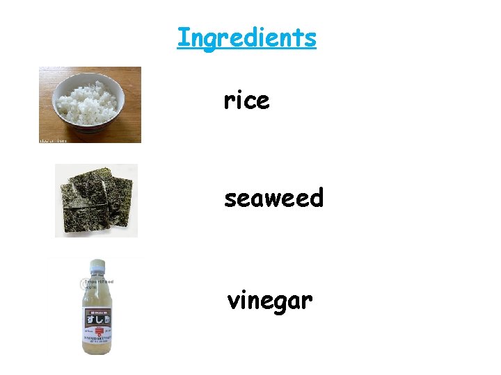Ingredients rice seaweed vinegar 
