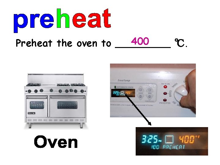 400 Preheat the oven to _____ ℃. 