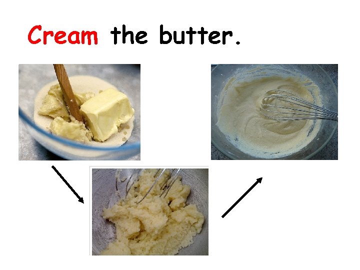 Cream the butter. 