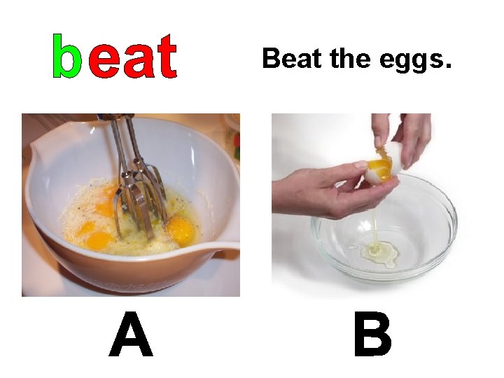 Beat the eggs. 