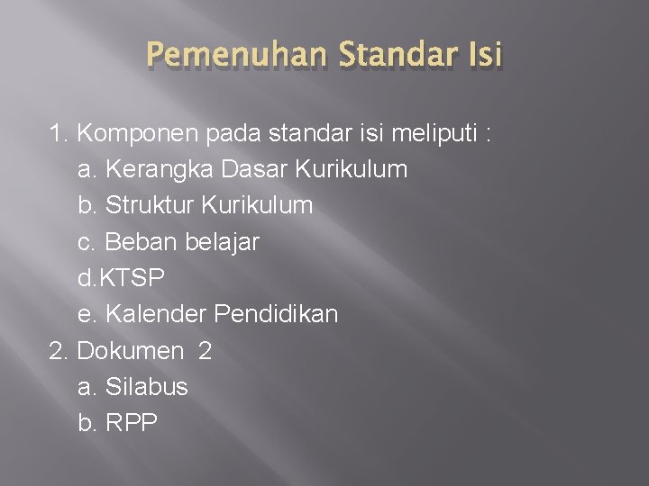 Pemenuhan Standar Isi 1. Komponen pada standar isi meliputi : a. Kerangka Dasar Kurikulum