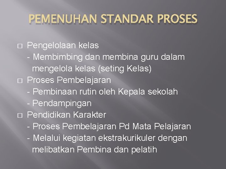 PEMENUHAN STANDAR PROSES � � � Pengelolaan kelas - Membimbing dan membina guru dalam