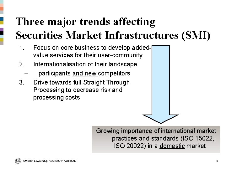 Three major trends affecting Securities Market Infrastructures (SMI) 1. Focus on core business to