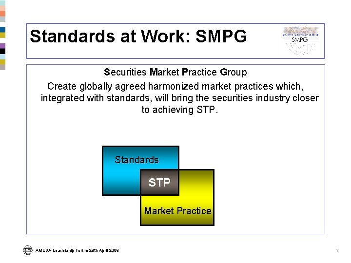 Standards at Work: SMPG Securities Market Practice Group Create globally agreed harmonized market practices