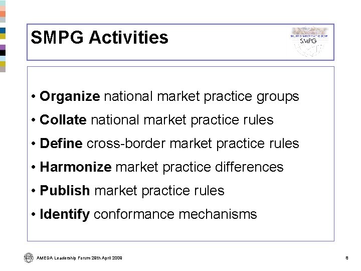 SMPG Activities • Organize national market practice groups • Collate national market practice rules