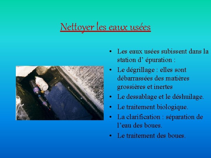 Nettoyer les eaux usées • Les eaux usées subissent dans la station d’ épuration