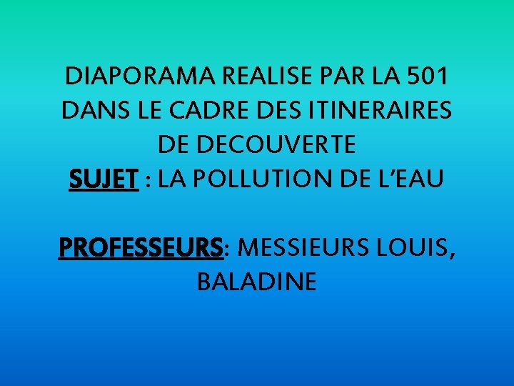 DIAPORAMA REALISE PAR LA 501 DANS LE CADRE DES ITINERAIRES DE DECOUVERTE SUJET :