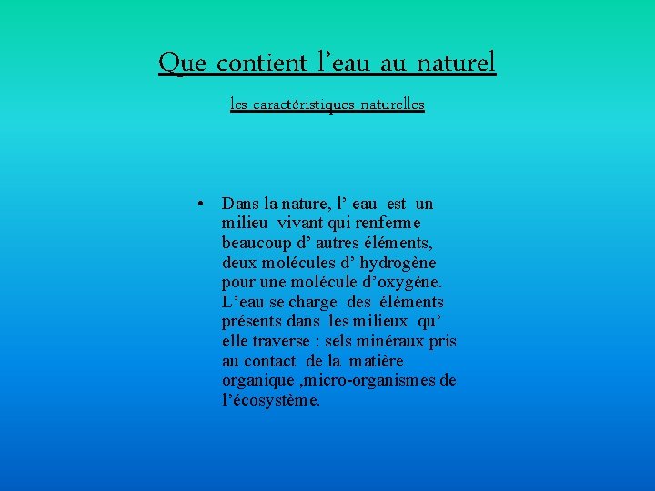 Que contient l’eau au naturel les caractéristiques naturelles • Dans la nature, l’ eau