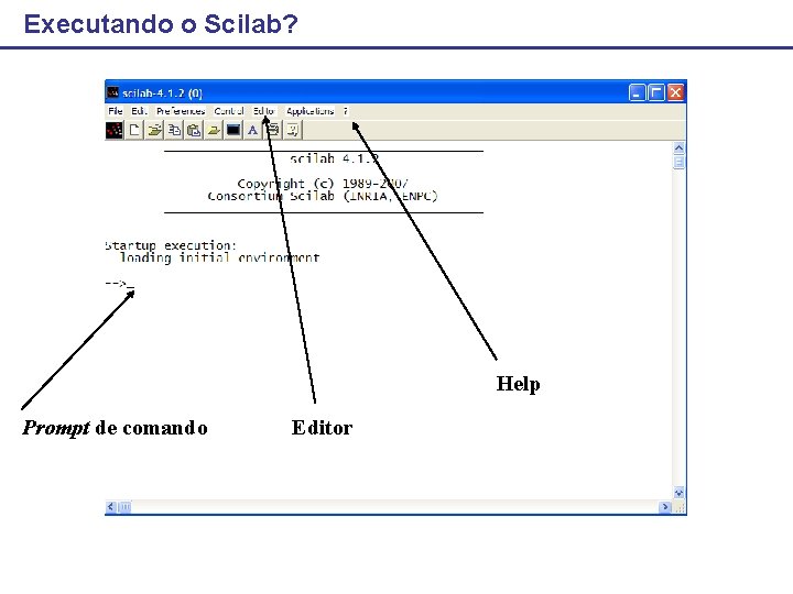 Executando o Scilab? Help Prompt de comando Editor 