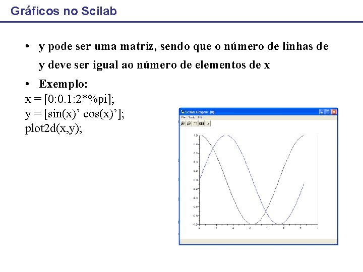 Gráficos no Scilab • y pode ser uma matriz, sendo que o número de