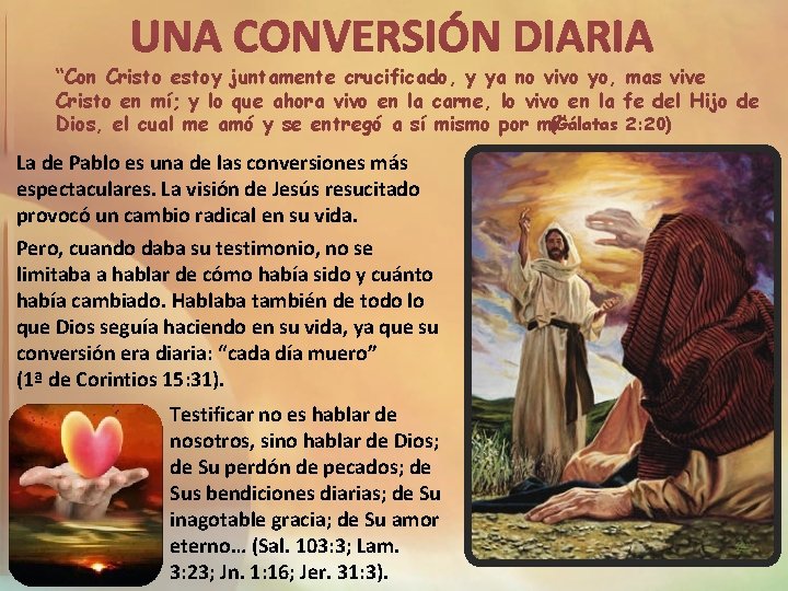 “Con Cristo estoy juntamente crucificado, y ya no vivo yo, mas vive Cristo en