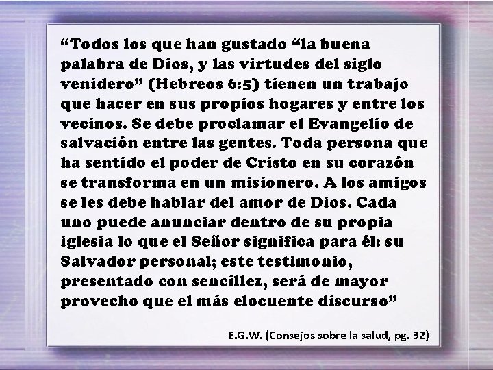“Todos los que han gustado “la buena palabra de Dios, y las virtudes del