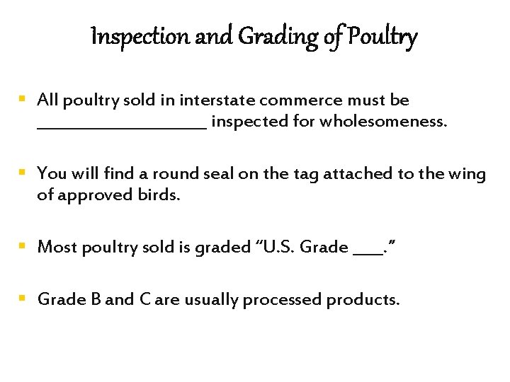Inspection and Grading of Poultry § All poultry sold in interstate commerce must be