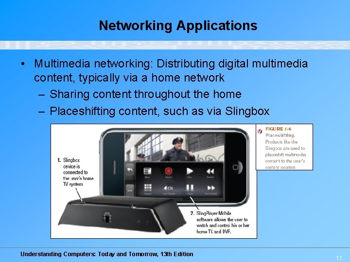 Networking Applications • Multimedia networking: Distributing digital multimedia content, typically via a home network