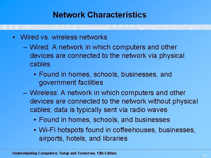 Network Characteristics • Wired vs. wireless networks – Wired: A network in which computers