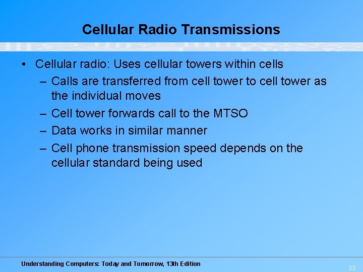 Cellular Radio Transmissions • Cellular radio: Uses cellular towers within cells – Calls are