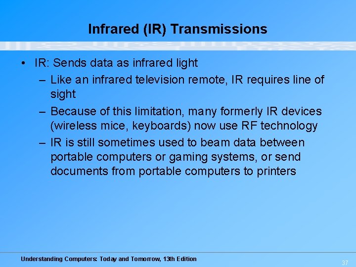 Infrared (IR) Transmissions • IR: Sends data as infrared light – Like an infrared