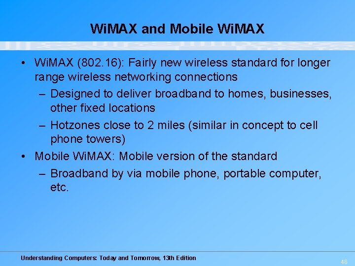 Wi. MAX and Mobile Wi. MAX • Wi. MAX (802. 16): Fairly new wireless