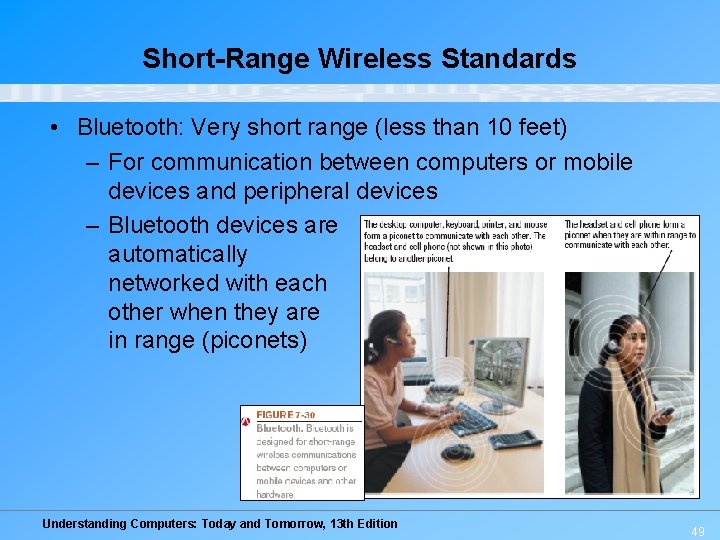 Short-Range Wireless Standards • Bluetooth: Very short range (less than 10 feet) – For